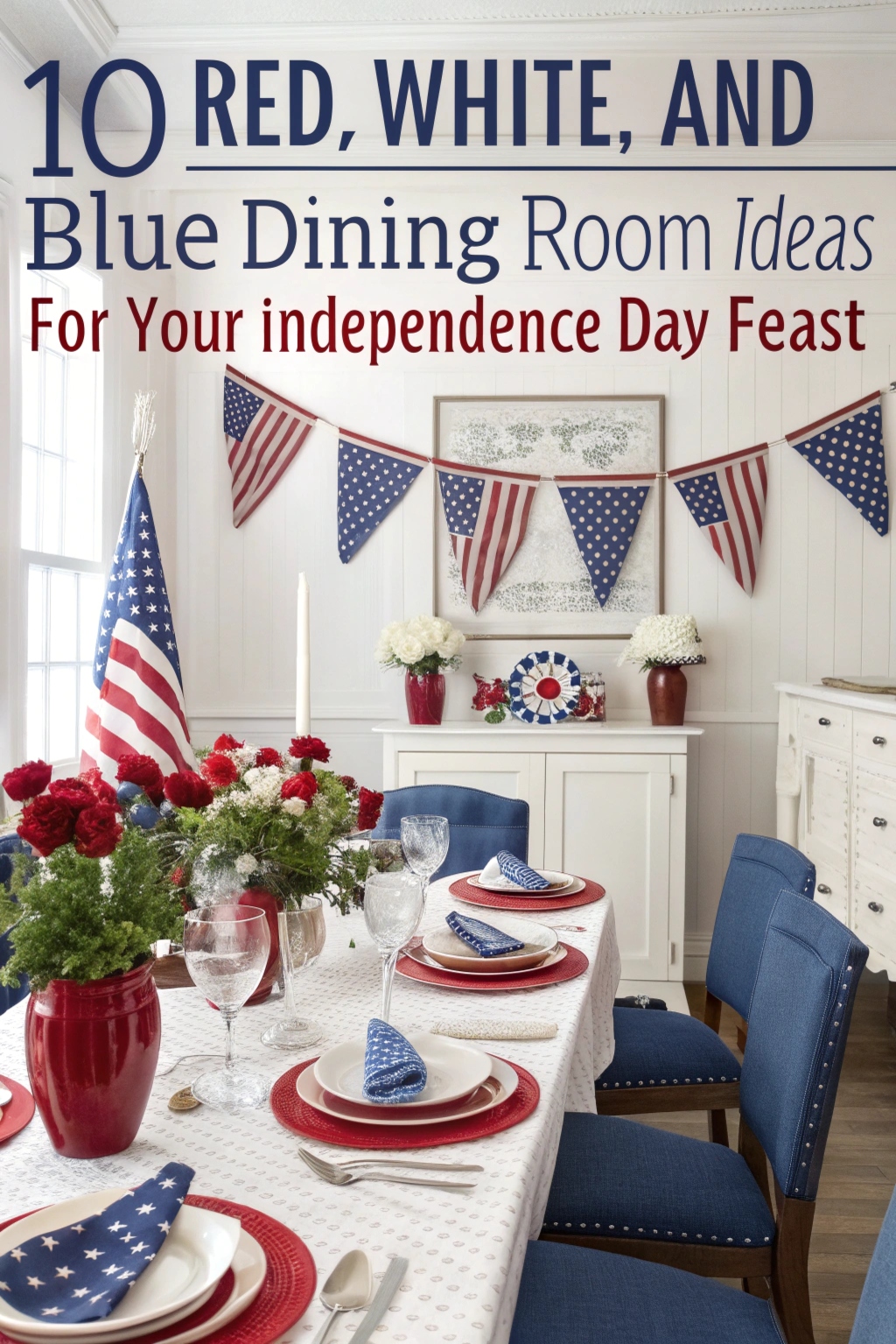 Red, White, and Blue Dining Room Ideas for Your Independence Day Feastq