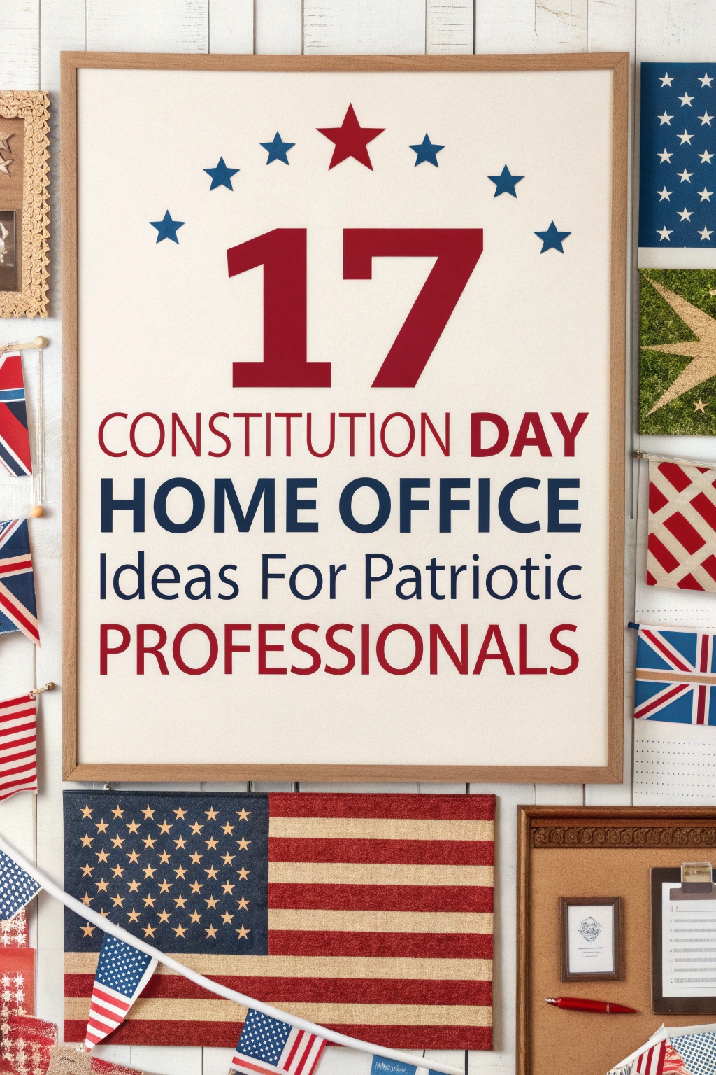 17 Constitution Day Home Office Ideas for Patriotic Professionals